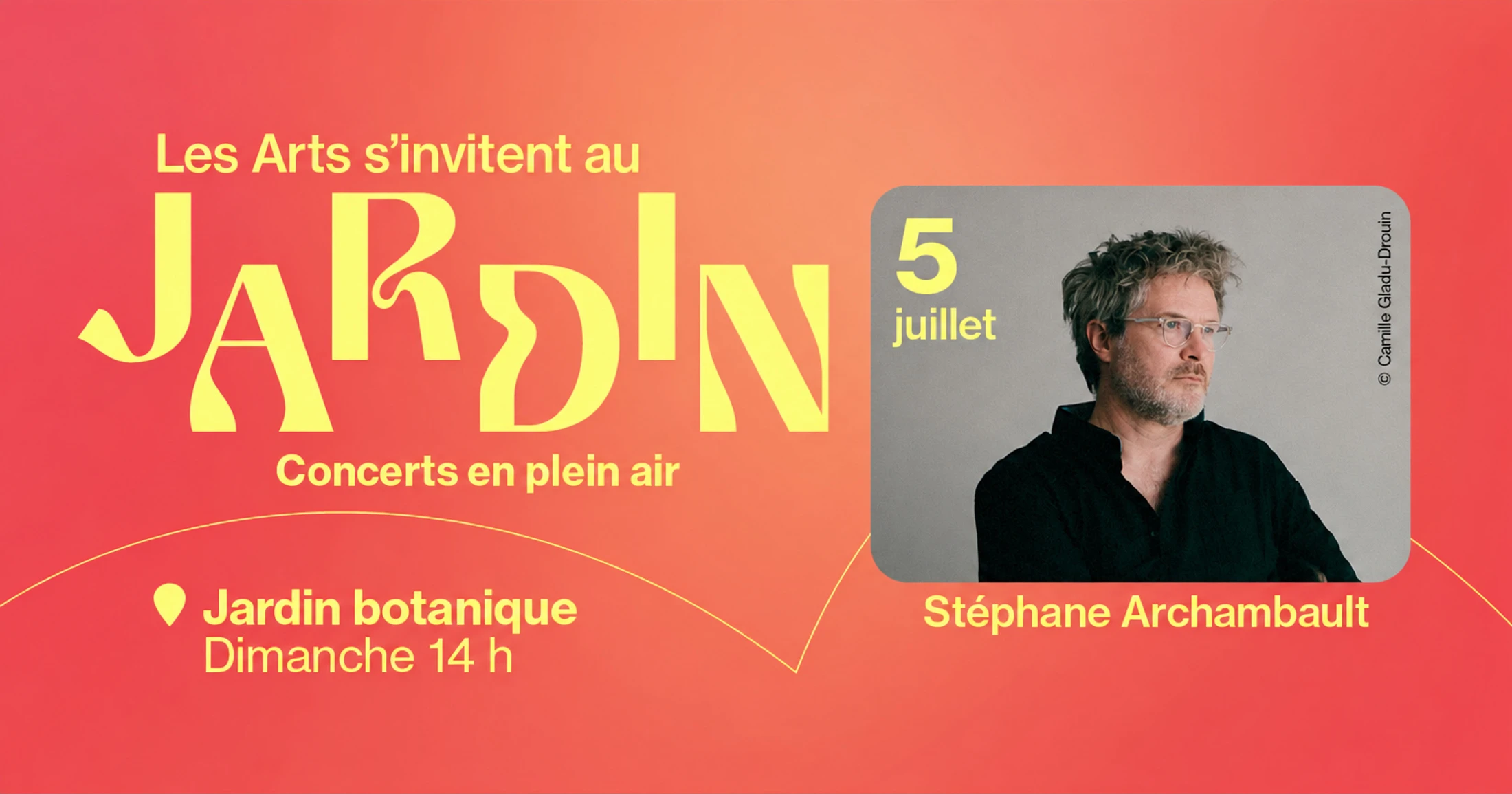 Affiche de concert « Les Arts s’invitent au Jardin » : Stéphane Archambault, le 5 juillet à 14 h, Jardin botanique.